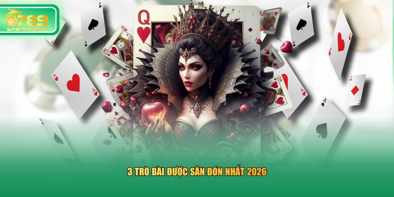 3 trò bài được săn đón nhất 2026