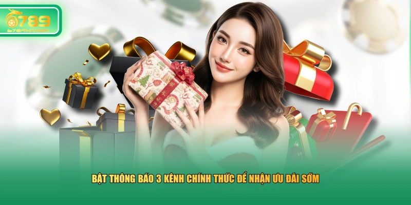 Bật thông báo 3 kênh chính thức để nhận ưu đãi sớm