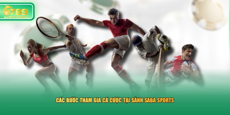 Các bước tham gia cá cược tại sảnh SABA Sports