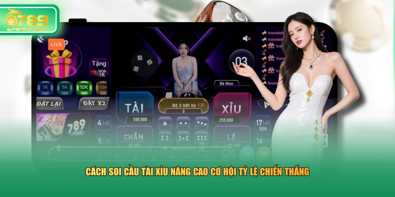 Cách soi cầu Tài Xỉu nâng cao cơ hội tỷ lệ chiến thắng