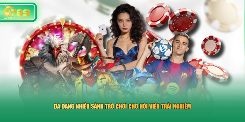 Đa dạng nhiều sảnh trò chơi cho hội viên trải nghiệm