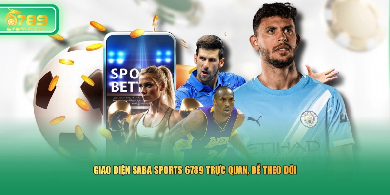 Giao diện SABA Sports 6789 trực quan, dễ theo dõi 