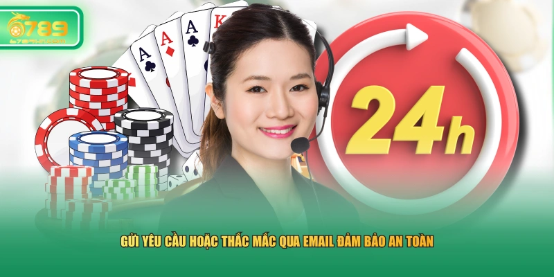 Gửi yêu cầu hoặc thắc mắc qua Email đảm bảo an toàn