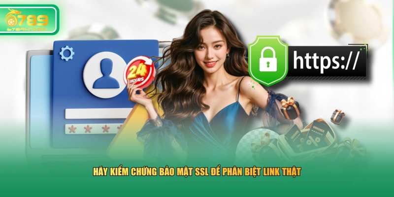 Hãy kiểm chứng bảo mật SSL để phân biệt link thật