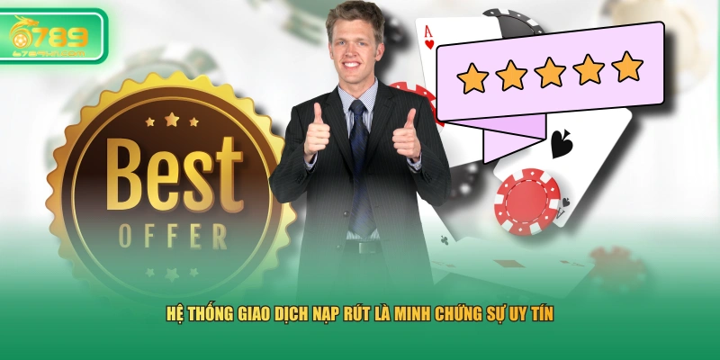 Hệ thống giao dịch nạp rút là minh chứng sự uy tín