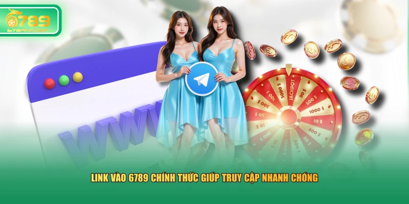 Link vào 6789 chính thức giúp truy cập nhanh chóng
