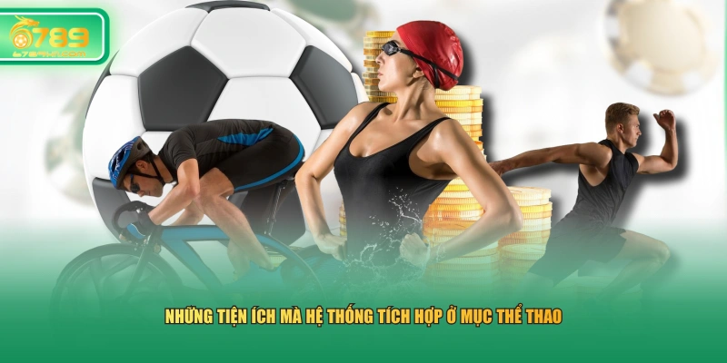Những tiện ích mà hệ thống tích hợp ở mục thể thao