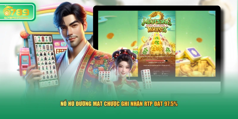 Nổ hũ Đường Mạt Chược ghi nhận RTP đạt 97.5%