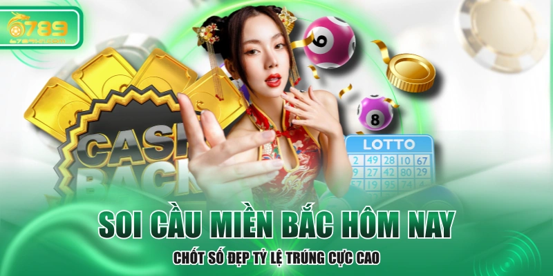Soi Cầu Miền Bắc Hôm Nay - Chốt Số Đẹp Tỷ Lệ Trúng Cực Cao