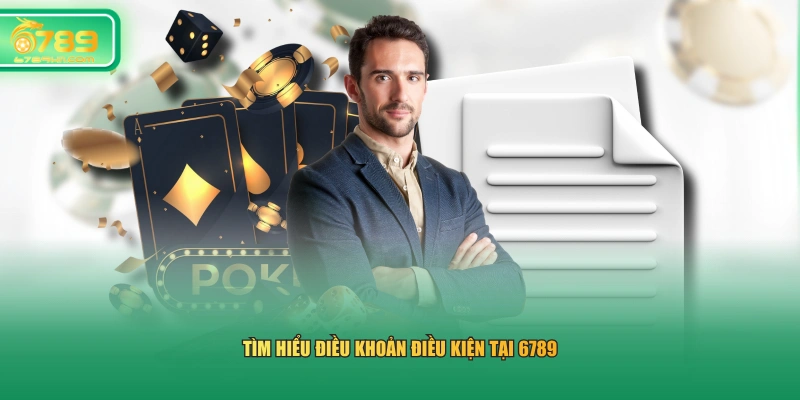 Tìm hiểu điều khoản điều kiện tại 6789