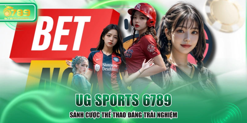 UG Sports 6789 - Sảnh Cược Thể Thao Đáng Trải Nghiệm