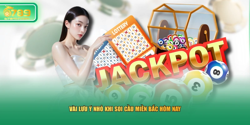 Vài lưu ý nhỏ khi soi cầu miền Bắc hôm nay
